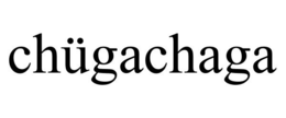 CHÜGACHAGA trademark