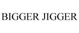 BIGGER JIGGER trademark