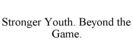 STRONGER YOUTH. BEYOND THE GAME. trademark
