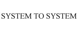 SYSTEM TO SYSTEM trademark