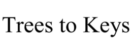 TREES TO KEYS trademark