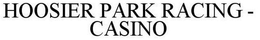 HOOSIER PARK RACING - CASINO trademark