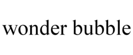 WONDER BUBBLE trademark
