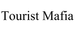 TOURIST MAFIA trademark