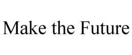 MAKE THE FUTURE trademark
