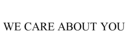 WE CARE ABOUT YOU trademark