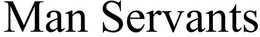 MAN SERVANTS trademark