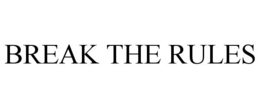 BREAK THE RULES trademark