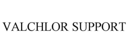 VALCHLOR SUPPORT trademark