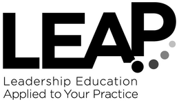 LEAP LEADERSHIP EDUCATION APPLIED TO YOUR PRACTICE trademark