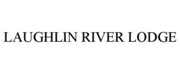 LAUGHLIN RIVER LODGE trademark