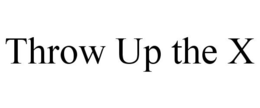 THROW UP THE X trademark