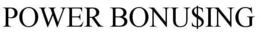 POWER BONU$ING trademark