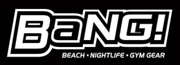 BANG! BEACH NIGHTLIFE GYM GEAR trademark