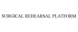 SURGICAL REHEARSAL PLATFORM trademark