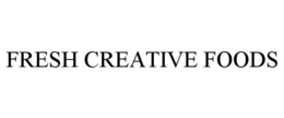 FRESH CREATIVE FOODS trademark