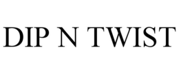 DIP N TWIST trademark