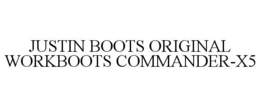 JUSTIN BOOTS ORIGINAL WORKBOOTS COMMANDER-X5 trademark