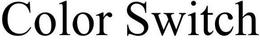 COLOR SWITCH trademark