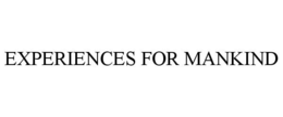 EXPERIENCES FOR MANKIND trademark