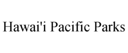 HAWAI'I PACIFIC PARKS trademark
