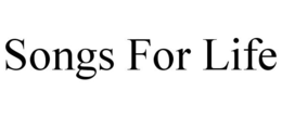 SONGS FOR LIFE trademark