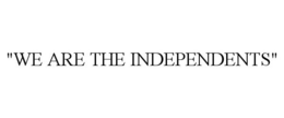 "WE ARE THE INDEPENDENTS" trademark