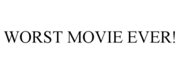 WORST MOVIE EVER! trademark