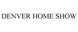 DENVER HOME SHOW trademark