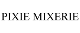 PIXIE MIXERIE trademark