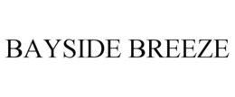 BAYSIDE BREEZE trademark