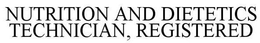 NUTRITION AND DIETETICS TECHNICIAN, REGISTERED trademark