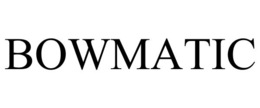 BOWMATIC trademark