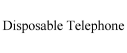 DISPOSABLE TELEPHONE trademark