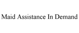 MAID ASSISTANCE IN DEMAND trademark