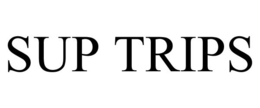 SUP TRIPS trademark