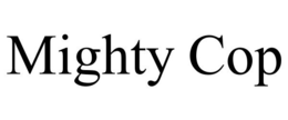 MIGHTY COP trademark