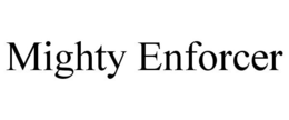 MIGHTY ENFORCER trademark
