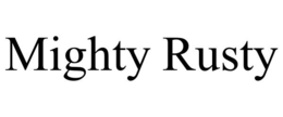 MIGHTY RUSTY trademark