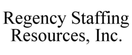 REGENCY STAFFING RESOURCES, INC. trademark