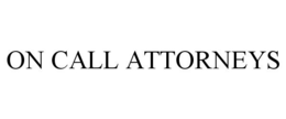 ON CALL ATTORNEYS trademark
