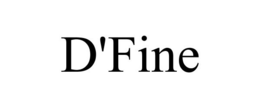 D'FINE trademark