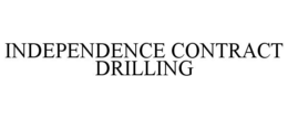INDEPENDENCE CONTRACT DRILLING trademark
