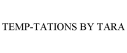 TEMP-TATIONS BY TARA trademark