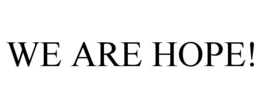 WE ARE HOPE! trademark