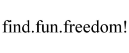 FIND.FUN.FREEDOM! trademark