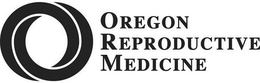 OREGON REPRODUCTIVE MEDICINE trademark