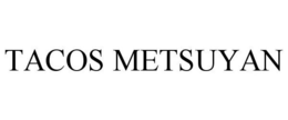 TACOS METSUYAN trademark