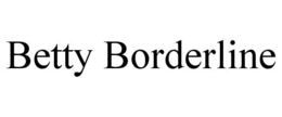 BETTY BORDERLINE trademark