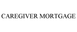 CAREGIVER MORTGAGE trademark